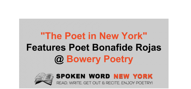 “The Poet in New York” Features Poet Bonafide Rojas @ Bowery Poetry