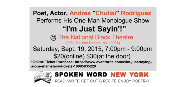 Andres “Chulisi” Rodriguez Presents: “I’M JUST SAYIN’!” – Saturday, September 19, 2015 @ The National Black Theatre