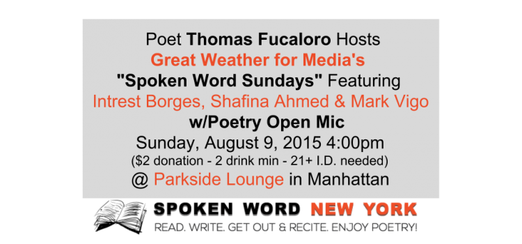 Poet Thomas Fucaloro Hosts great weather for MEDIA’s “Spoken Word Sundays” Featuring Shafina Ahmed, Intrest Borges and Mark Anthony Vigo @ Parkside