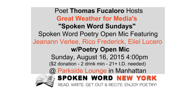 Poet Thomas Fucaloro Hosts Great Weather for Media’s Weekly “Spoken Word Sundays” Spoken Word Poetry Open Mic Featuring Jeanann Verlee, Rico Frederick, Eliel Lucero @ Parkside