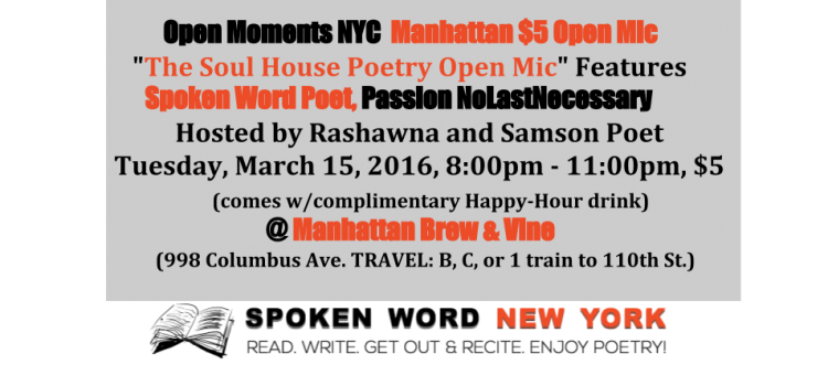 Manhattan $5 Open Mic “The Soul House Poetry Open Mic”  @ Manhattan Brew & Vine Features Spoken Word Poet, Passion NoLastNecessary